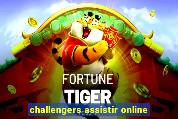 challengers assistir online